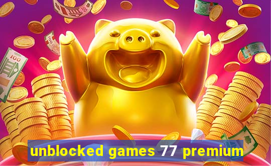 unblocked games 77 premium